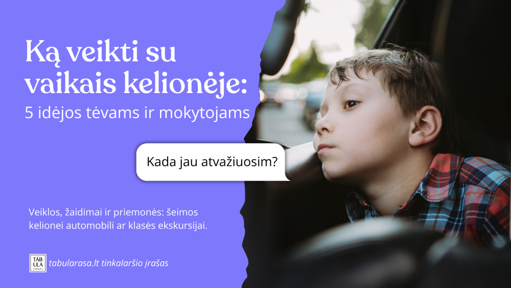 Ką veikti su vaikais kelionėje: 5 idėjos tėvams ir mokytojams