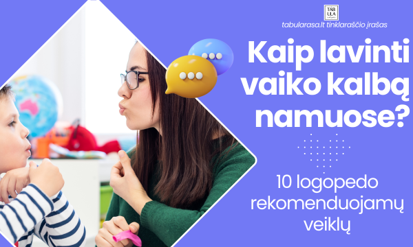 Kaip lavinti vaiko kalbą namuose 10 logopedo rekomenduojamu veiklu