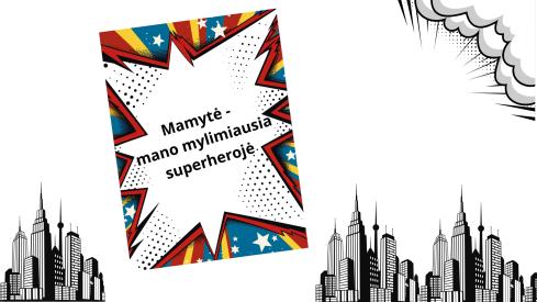 Mamytė - mano mylimiausia superherojė
