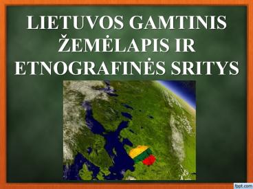 Lietuvos gamtinis žemėlapis ir etnografinės sritys