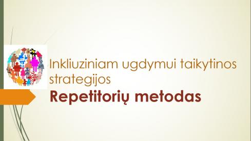 Repetitorių metodas. Įtraukusis ugdymas.