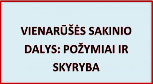 VIENARŪŠĖS SAKINIO DALYS