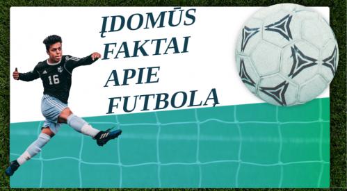 Įdomūs faktai apie futbolą.
