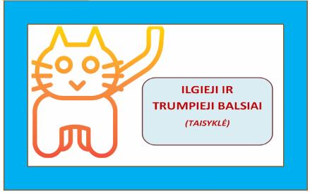 ILGIEJI IR TRUMPIEJI BALSIAI. TAISYKLĖ