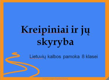 KREIPINIAI IR JŲ SKYRYBA