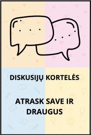 Diskusijų kortelės ATRASK SAVE IR DRAUGUS