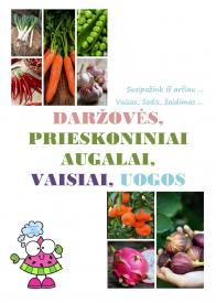 PAŽINIMO KORTELĖS. DARŽOVĖS, PRIESKONINIAI AUGALAI, VAISIAI, UOGOS