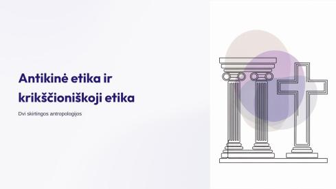 ANTIKINĖ IR KRIKŠČIONIŠKOJI ETIKA skaidrės