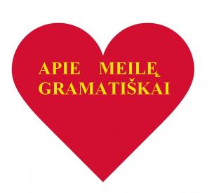 APIE   MEILĘ  GRAMATIŠKAI