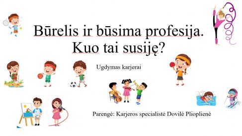 Būrelis ir būsima profesija. Kuo tai susiję.