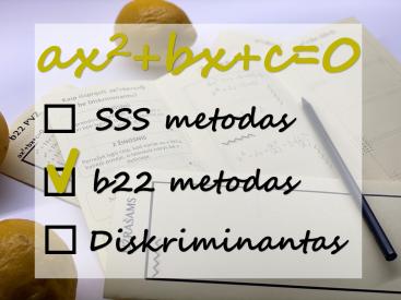 LANKSTINUKAS Pilnųjų kvadratinių lygčių sprendimas BE diskriminanto - b22 metodas