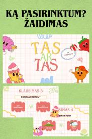 Ką pasirinktum žaidimas