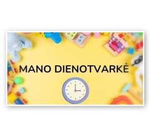 MANO DIENOTVARKĖ DARŽELYJE