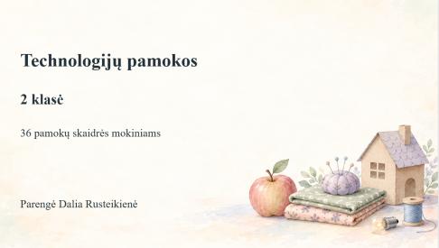 Technologijos pamokų metinės veiklos 2 klasė